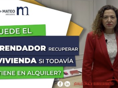 Puede el propietario de una vivienda en alquiler recuperarla si todavía la tiene alquilada abogado inmobiliario Valencia