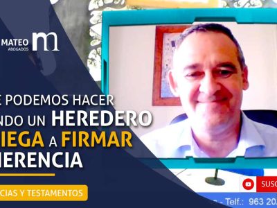 ¿Qué podemos hacer cuando un heredero se niega a firmar la herencia?